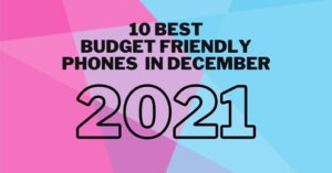 Read more about the article 10 Best Budget Friendly Phones In 2022
